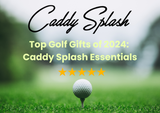 Top Golf Gifts of 2024: Caddy Splash Essentials